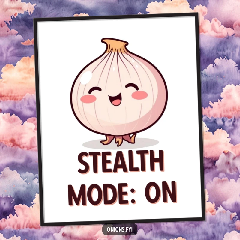 Funny Stealthy Onion Poster showing a happy onion attempting to tiptoe stealthily on its small roots, a comical image.